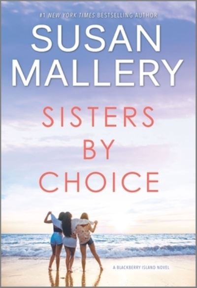 Cover for Susan Mallery · Sisters by Choice A Novel (Book) (2020)