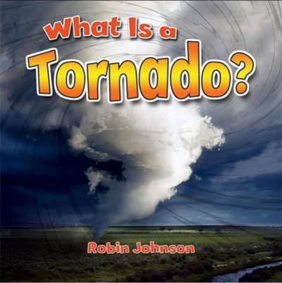 Cover for Robin Johnson · What Is a Tornado? - Severe Weather Close-Up (Paperback Book) (2016)