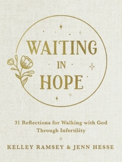 Cover for Kelley Ramsey · Waiting In Hope: 31 Reflections for Walking with God Through Infertility (Hardcover Book) (2023)