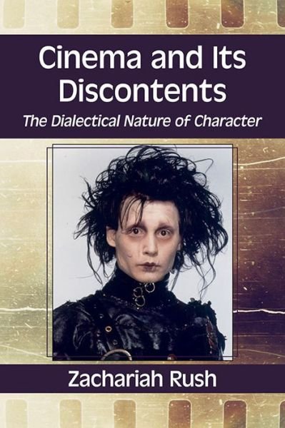 Cover for Zachariah Rush · Cinema and Its Discontents: The Dialectical Nature of Character (Paperback Book) (2016)