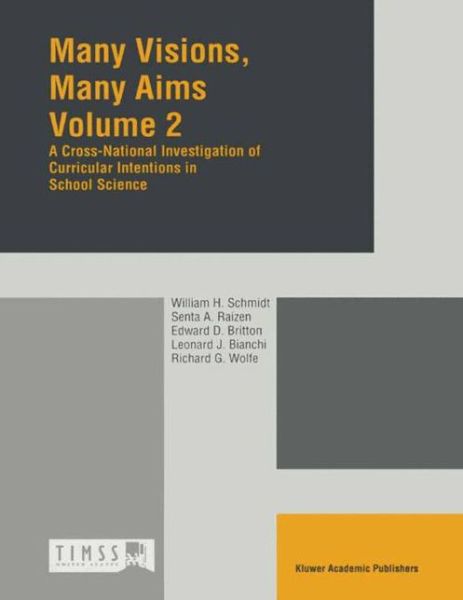 Many Visions, Many Aims: Volume 2: A Cross-National Investigation of Curricular Intensions in School Science - William H Schmidt - Books - Springer - 9780792344384 - August 31, 1997