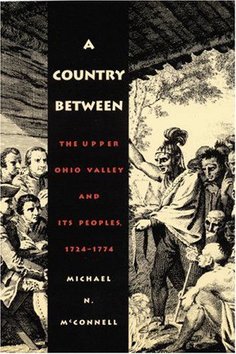 Cover for Michael N. McConnell · A Country Between: The Upper Ohio Valley and Its Peoples, 1724-1774 (Paperback Book) (1997)
