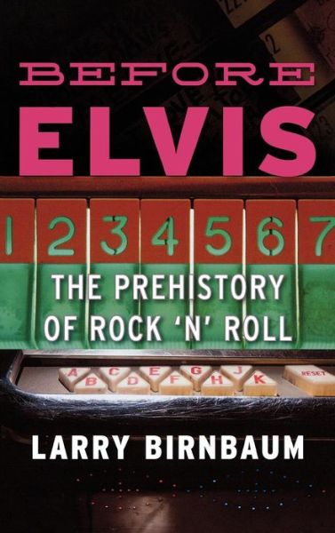 Cover for Larry Birnbaum · Before Elvis: The Prehistory of Rock 'n' Roll (Hardcover Book) (2012)