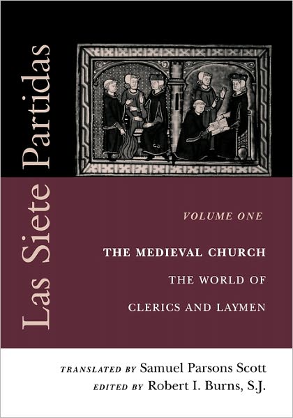 Cover for Robert I Burns · Las Siete Partidas, Volume 1: The Medieval Church: The World of Clerics and Laymen (Partida I) - The Middle Ages Series (Paperback Book) (2000)