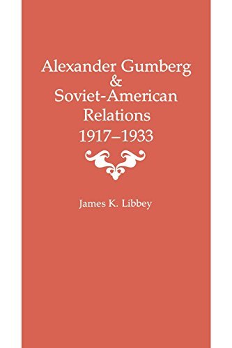 Cover for James K. Libbey · Alexander Gumberg and Soviet-American Relations: 1917-1933 (Paperback Book) (2014)