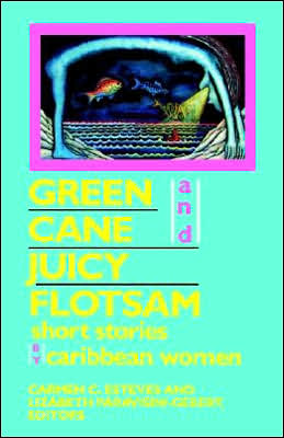 Cover for Carmen C Esteves · Green Cane and Juicy Flotsam: Short Stories by Caribbean Women (Paperback Book) (1991)