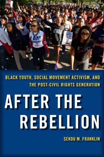 Cover for Sekou M. Franklin · After the Rebellion: Black Youth, Social Movement Activism, and the Post-Civil Rights Generation (Innbunden bok) (2014)
