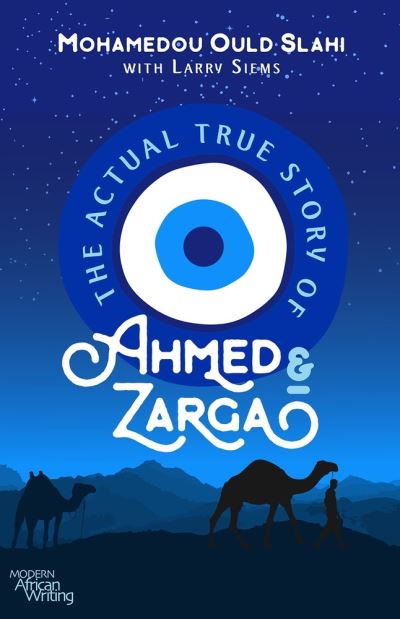 The Actual True Story of Ahmed and Zarga - Modern African Writing - Mohamedou Ould Slahi - Książki - Ohio University Press - 9780821424384 - 23 lutego 2021