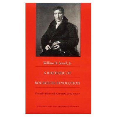 Cover for Sewell, William H, Jr. · A Rhetoric of Bourgeois Revolution: The Abbe Sieyes and What is the Third Estate? - Bicentennial Reflections on the French Revolution (Paperback Book) (1994)