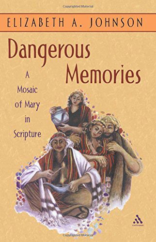 Cover for Elizabeth A. Johnson · Dangerous Memories: A Mosaic of Mary in Scripture (Paperback Book) [Annotated edition] (2004)