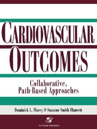 Outcomes in Collaborative Path-Based Care: Cardiovascular - Suzanne Smith Blancett - Books - Aspen Publishers Inc.,U.S. - 9780834211384 - December 1, 2007