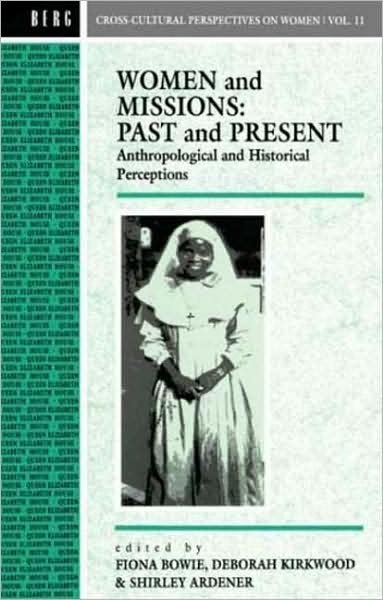 Cover for Fiona Bowie · Women and Missions: Past and Present: Anthropological and Historical Perceptions - Cross-Cultural Perspectives on Women (Inbunden Bok) (1994)