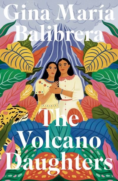 Cover for Gina Maria Balibrera · The Volcano Daughters (Hardcover Book) (2024)
