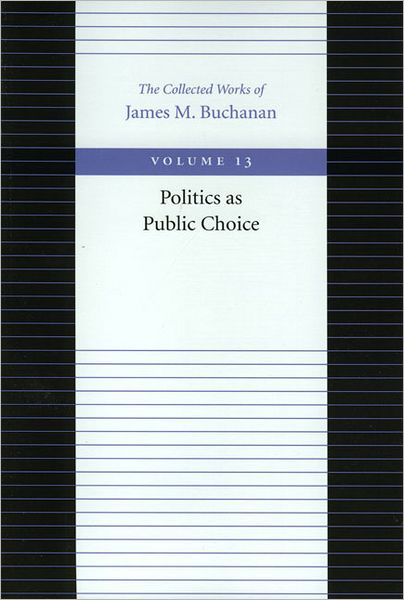 Politics as Public Choice - James Buchanan - Książki - Liberty Fund Inc - 9780865972384 - 2000