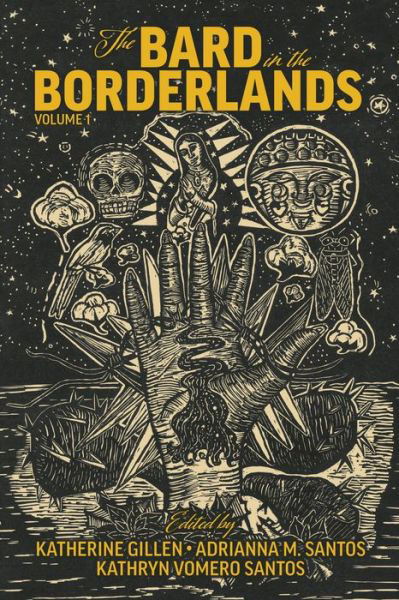 Cover for Katherine Gillen · The Bard in the Borderlands – An Anthology of Shakespeare Appropriations en La Frontera, Volume 1 (Hardcover Book) (2023)