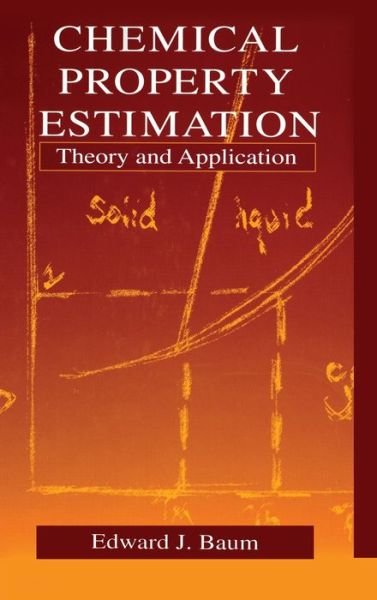 Chemical Property Estimation: Theory and Application - Baum, Edward (Chicago, Illinois, USA) - Books - Taylor & Francis Inc - 9780873719384 - December 29, 1997