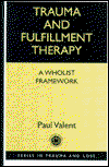 Cover for Paul Valent · Trauma and Fulfillment Therapy: A Wholist Framework: Pathways to Fulfillment - Series in Trauma and Loss (Hardcover Book) (1998)