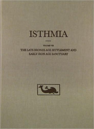 Cover for Catherine Morgan · The Late Bronze Age Settlement and Early Iron Age Sanctuary - Isthmia (Hardcover Book) [8th Volume Viii Ed. edition] (1999)