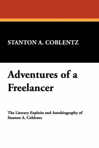 Cover for Stanton Arthur Coblentz · Adventures of a Freelancer (Borgo Bioviews,) (Taschenbuch) [1st edition] (2007)