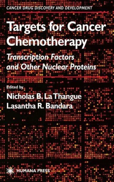 Cover for Lasantha R Bandara · Targets for Cancer Chemotherapy: Transcription Factors and Other Nuclear Proteins - Cancer Drug Discovery and Development (Hardcover Book) [2002 edition] (2002)