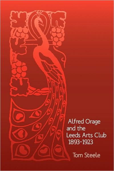 Cover for Tom Steele · Alfred Orage and the Leeds Arts Club 1893 - 1923 (Paperback Book) (2009)