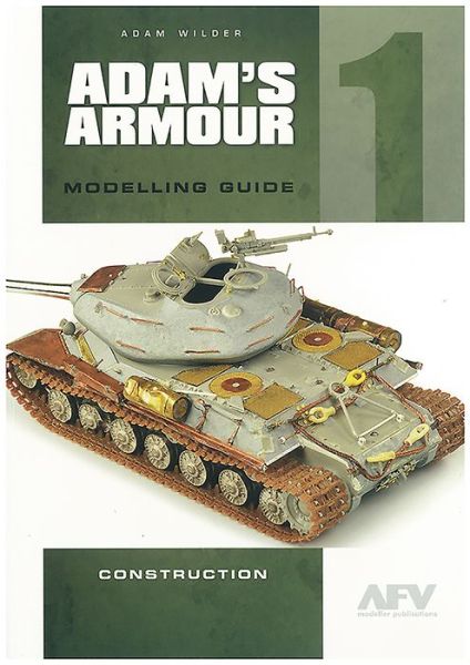 Adam'S Armour 1: Modelling Guide - Adam Wilder - Książki - AFV Modeller Ltd - 9780955541384 - 31 października 2015