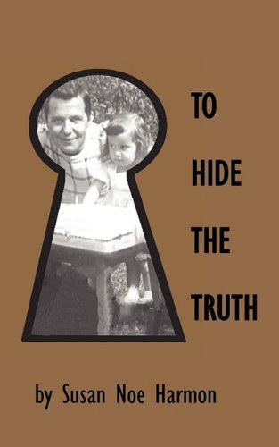 To Hide the Truth - Susan Noe Harmon - Bücher - Little Creek Books - 9780976779384 - 22. September 2009