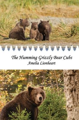 Cover for Amelia Lionheart · The Humming Grizzly Bear Cubs (Paperback Book) (2021)