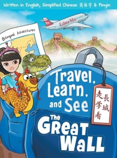 Cover for Edna Ma · Travel, Learn, and See the Great Wall ????? (Hardcover Book) (2021)