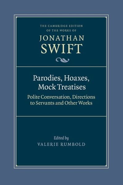 Cover for Jonathan Swift · Parodies, Hoaxes, Mock Treatises: Polite Conversation, Directions to Servants and Other Works - The Cambridge Edition of the Works of Jonathan Swift (Paperback Bog) (2022)