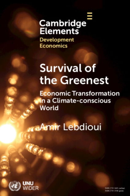 Cover for Lebdioui, Amir (University of Oxford) · Survival of the Greenest: Economic Transformation in a Climate-conscious World - Elements in Development Economics (Paperback Book) (2024)