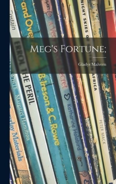 Cover for Gladys Malvern · Meg's Fortune; (Hardcover Book) (2021)