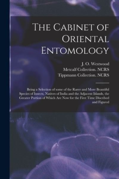 Cover for J O (John Obadiah) 1805- Westwood · The Cabinet of Oriental Entomology (Paperback Book) (2021)
