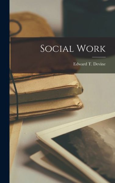Cover for Edward T. Devine · Social Work (Book) (2022)