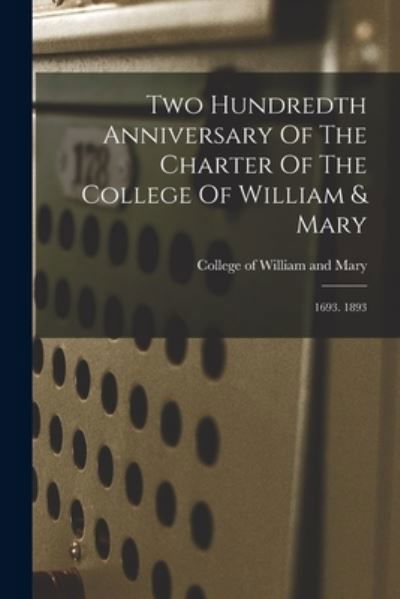 Cover for College of William and Mary · Two Hundredth Anniversary of the Charter of the College of William &amp; Mary (Bog) (2022)