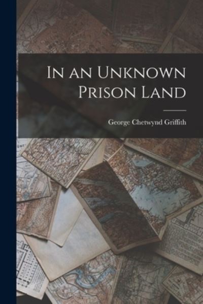 Cover for George Chetwynd Griffith · In an Unknown Prison Land (Bok) (2022)