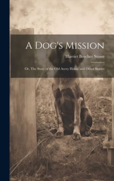 Cover for Harriet Beecher Stowe · Dog's Mission (Buch) (2023)