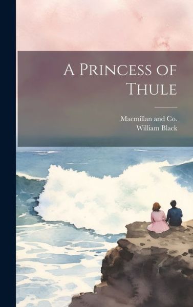 Princess of Thule - William Black - Książki - Creative Media Partners, LLC - 9781021094384 - 18 lipca 2023