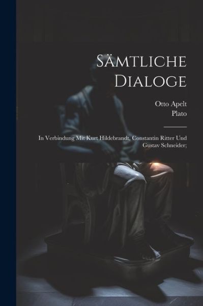 Sämtliche Dialoge; in Verbindung Mit Kurt Hildebrandt, Constantin Ritter und Gustav Schneider; - Plato - Bücher - Creative Media Partners, LLC - 9781022435384 - 18. Juli 2023