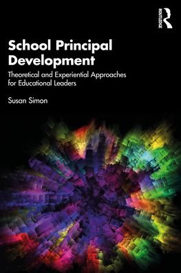 Cover for Susan Simon · School Principal Development: Theoretical and Experiential Approaches for Educational Leaders (Pocketbok) (2021)