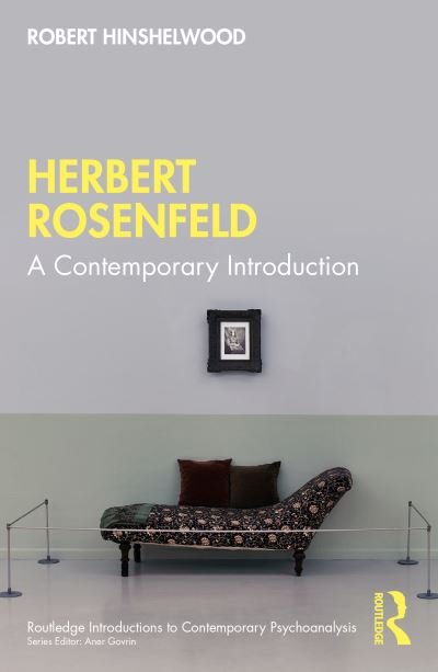 Cover for Hinshelwood, Robert (University of Essex, UK) · Herbert Rosenfeld: A Contemporary Introduction - Routledge Introductions to Contemporary Psychoanalysis (Pocketbok) (2023)