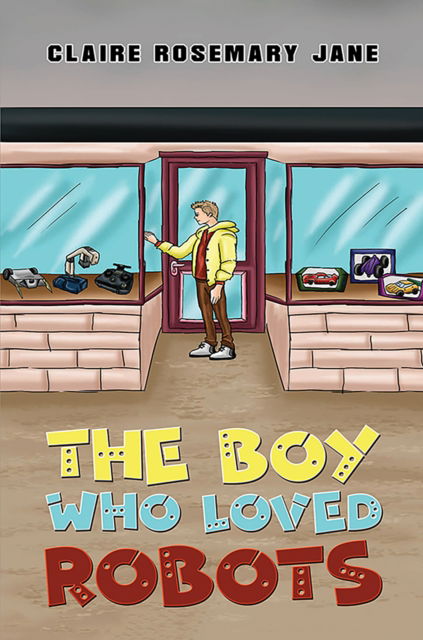 Cover for Claire Rosemary Jane · The Boy Who Loved Robots (Paperback Book) (2025)