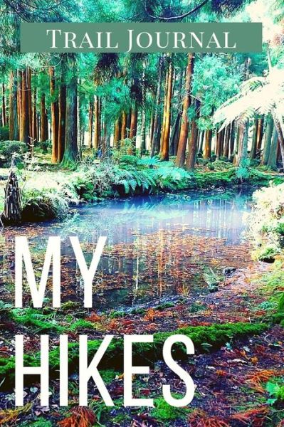 Cover for Adil Daisy · My Hikes Trail Journal (Paperback Book) (2021)