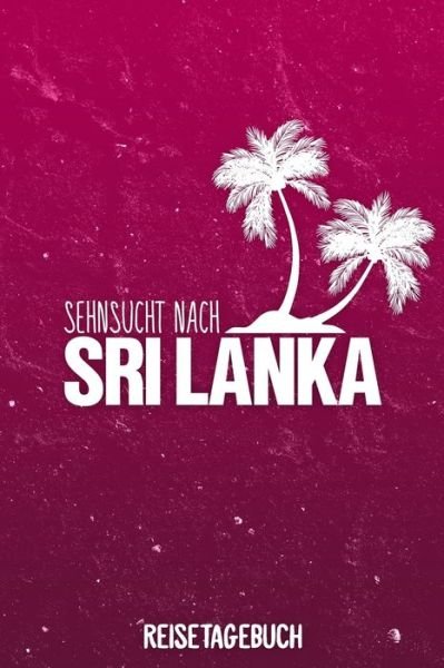 Cover for Insel Reisetagebuch Publishing · Sehnsucht nach Sri Lanka Reisetagebuch (Paperback Book) (2019)