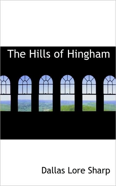 The Hills of Hingham - Dallas Lore Sharp - Books - BiblioLife - 9781103024384 - January 28, 2009