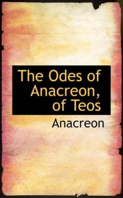 Cover for Anacréon · The Odes of Anacreon, of Teos (Hardcover Book) (2009)