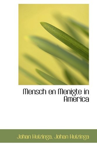 Mensch En Menigte in America - Johan Huizinga - Books - BiblioLife - 9781116499384 - November 11, 2009