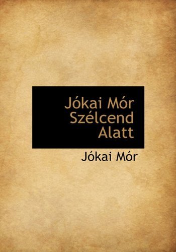 Jókai Mór Szélcend Alatt - Jókai Mór - Livros - BiblioLife - 9781117744384 - 8 de dezembro de 2009