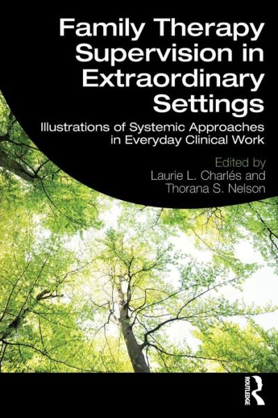 Cover for Laurie L. Charles · Family Therapy Supervision in Extraordinary Settings: Illustrations of Systemic Approaches in Everyday Clinical Work (Paperback Book) (2019)