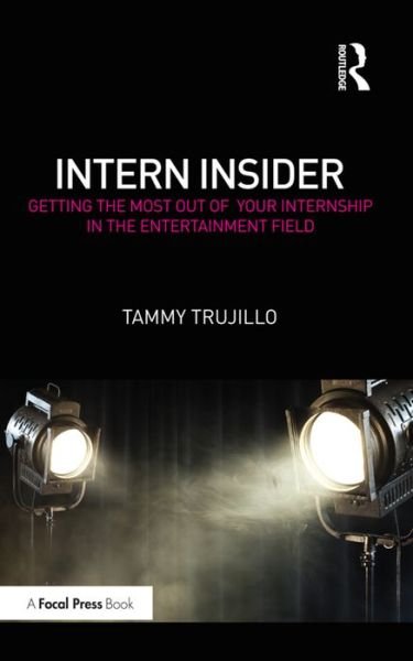 Cover for Trujillo, Tammy (Mt. San Antonio College, USA) · Intern Insider: Getting the Most Out of Your Internship in the Entertainment Field (Inbunden Bok) (2016)